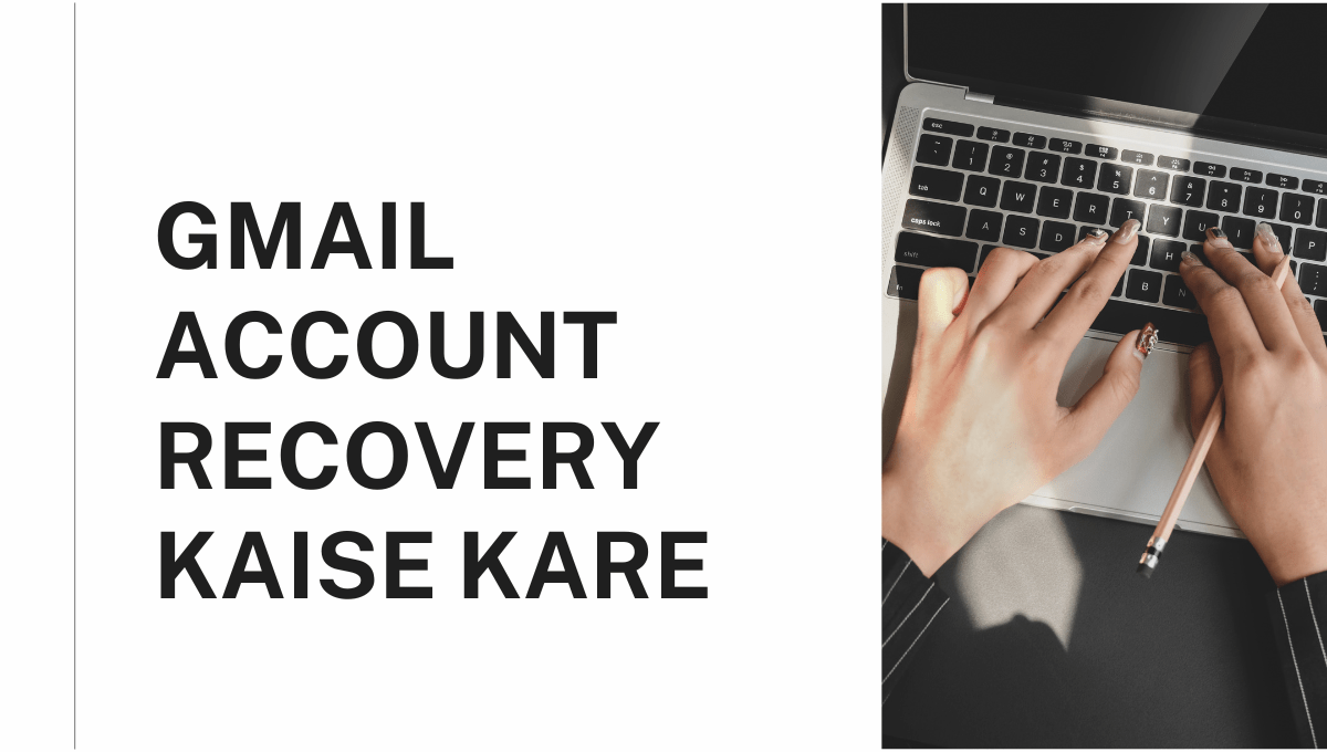 Gmail Account Recovery Kaise Kare