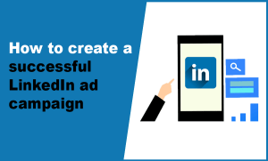 Best Ways to Run Effective LinkedIn Ads